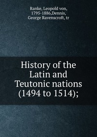 History of the Latin and Teutonic nations (1494 to 1514)