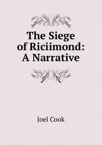 The Siege of Riciimond: A Narrative