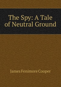 The Spy: A Tale of Neutral Ground