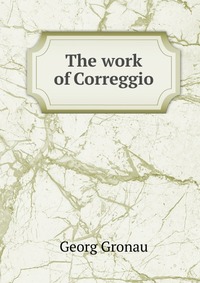 The work of Correggio