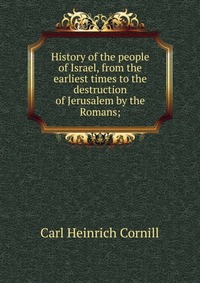 History of the people of Israel, from the earliest times to the destruction of Jerusalem by the Romans;