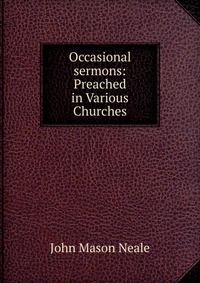 Occasional sermons: Preached in Various Churches