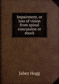 Impairment, or loss of vision from spinal concussion or shock