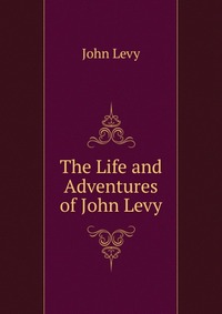 The Life and Adventures of John Levy