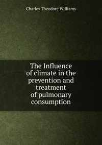 The Influence of climate in the prevention and treatment of pulmonary consumption