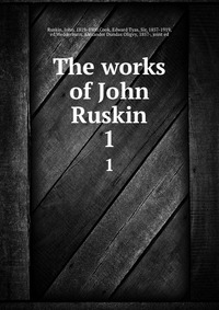 The works of John Ruskin