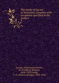 The works of Lucian of Samosata, complete with exceptions specified in the preface