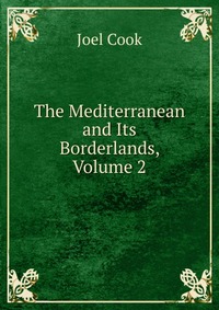 The Mediterranean and Its Borderlands, Volume 2