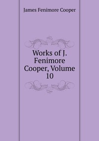 Works of J. Fenimore Cooper, Volume 10