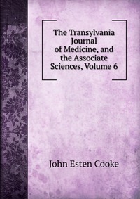 The Transylvania Journal of Medicine, and the Associate Sciences, Volume 6