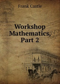 Workshop Mathematics, Part 2