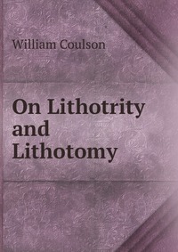 On Lithotrity and Lithotomy