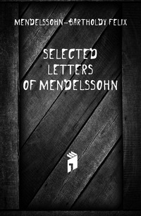 Selected letters of Mendelssohn