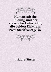 Humanistische Bildung und der classische Unterricht