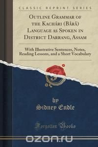 Outline Grammar of the Kachari (Bara) Language as Spoken in District Darrang, Assam