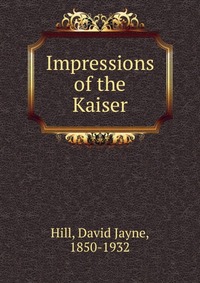 Impressions of the Kaiser