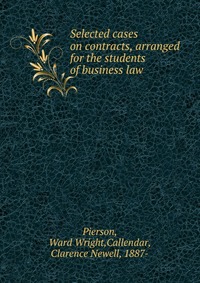 Selected cases on contracts, arranged for the students of business law