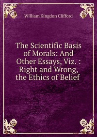 The Scientific Basis of Morals