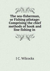 The sea-fisherman, or Fishing pilotage