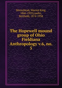 The Hopewell mound group of Ohio