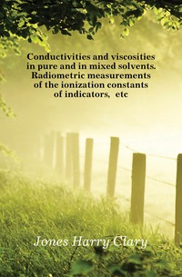 Conductivities and viscosities in pure and in mixed solvents. Radiometric measurements of the ionization constants of indicators, etc