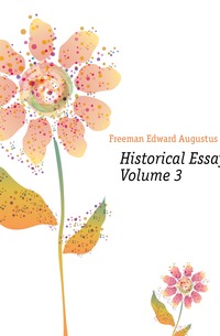 Historical Essays, Volume 3