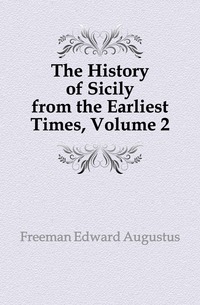 The History of Sicily from the Earliest Times, Volume 2