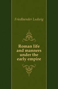 Roman life and manners under the early empire