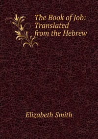 The Book of Job: Translated from the Hebrew