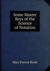 Some Master Keys of the Science of Notation