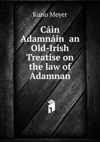 Cain Adamnain an Old-Irish Treatise on the law of Adamnan