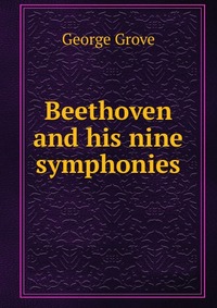 Beethoven and his nine symphonies