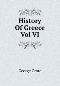 History Of Greece Vol VI