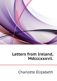 Letters from Ireland, Mdcccxxxvii