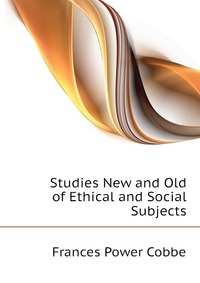 Studies New and Old of Ethical and Social Subjects