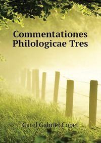 Commentationes Philologicae Tres