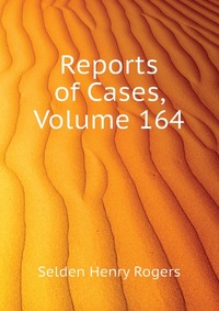 Reports of Cases, Volume 164