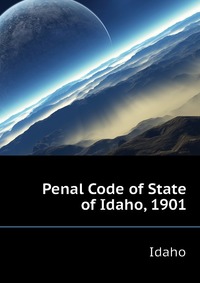 Penal Code of State of Idaho, 1901