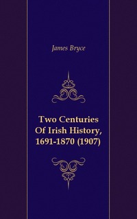 Two Centuries Of Irish History, 1691-1870 (1907)