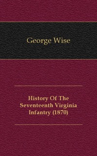 History Of The Seventeenth Virginia Infantry (1870)