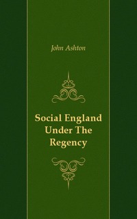 Social England Under The Regency