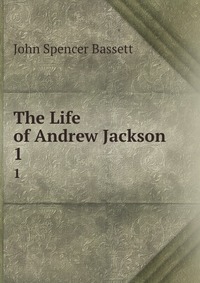 The Life of Andrew Jackson