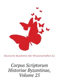 Corpus Scriptorum Historiae Byzantinae, Volume 25