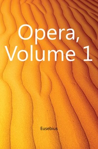 Opera, Volume 1