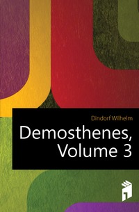 Demosthenes, Volume 3