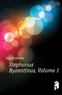 Stephanus Byzantinus, Volume 1