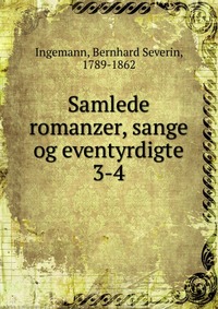 Samlede romanzer, sange og eventyrdigte