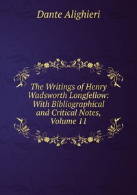 The Writings of Henry Wadsworth Longfellow: With Bibliographical and Critical Notes, Volume 11