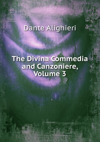 The Divina Commedia and Canzoniere, Volume 3