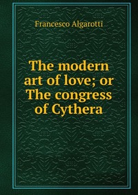 The modern art of love; or The congress of Cythera